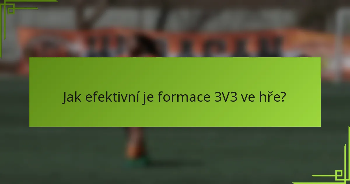 Jak efektivní je formace 3V3 ve hře?