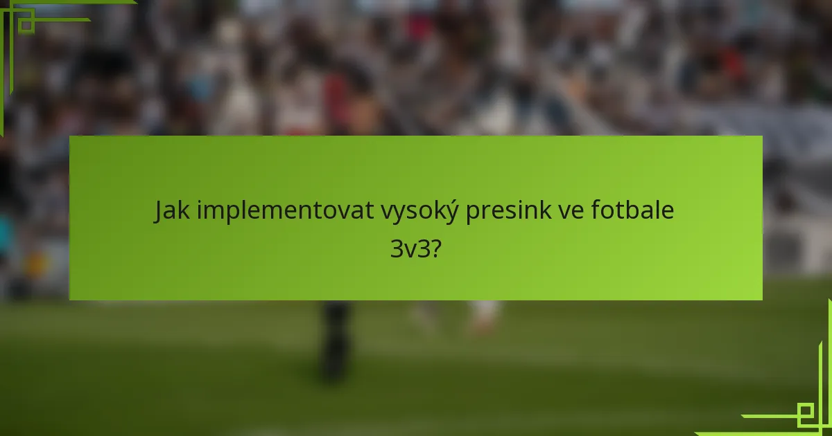Jak implementovat vysoký presink ve fotbale 3v3?